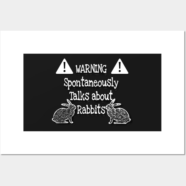 Warning spontaneously talks about rabbits - Monotone Wall Art by YollieBeeArt